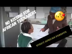 Video (Skit): Thenjiwe Comedy – African Parents and Teenagers Kissing